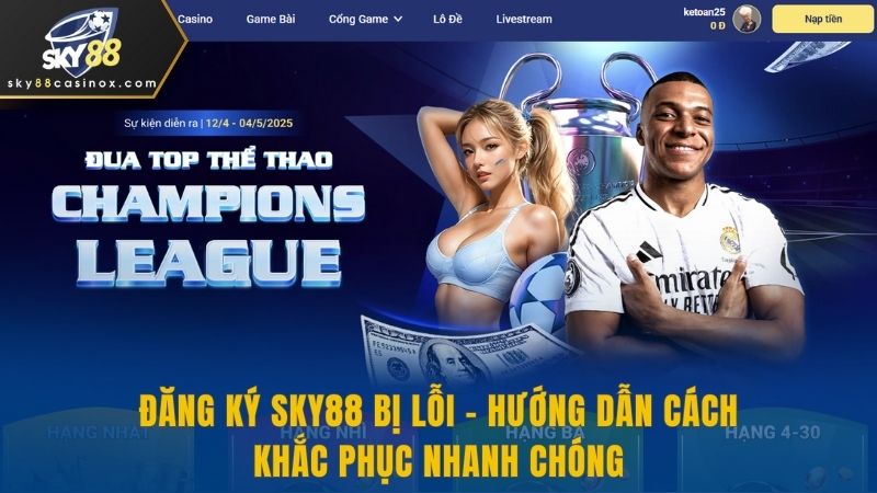 Đăng ký SKY88 Bị Lỗi - Hướng Dẫn Cách Khắc Phục Nhanh Chóng