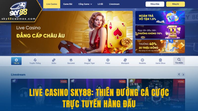Live Casino Sky88: Thiên Đường Cá Cược Trực Tuyến Hàng Đầu