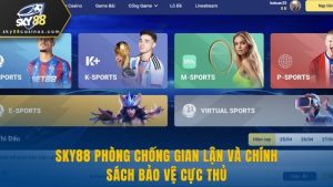 Sky88 Phòng Chống Gian Lận Và Chính Sách Bảo Vệ Cực Thủ