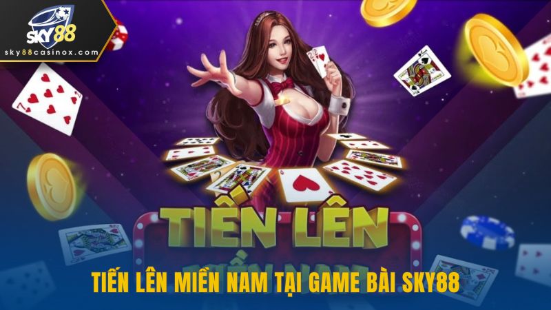 Tiến lên miền Nam tại game bài Sky88